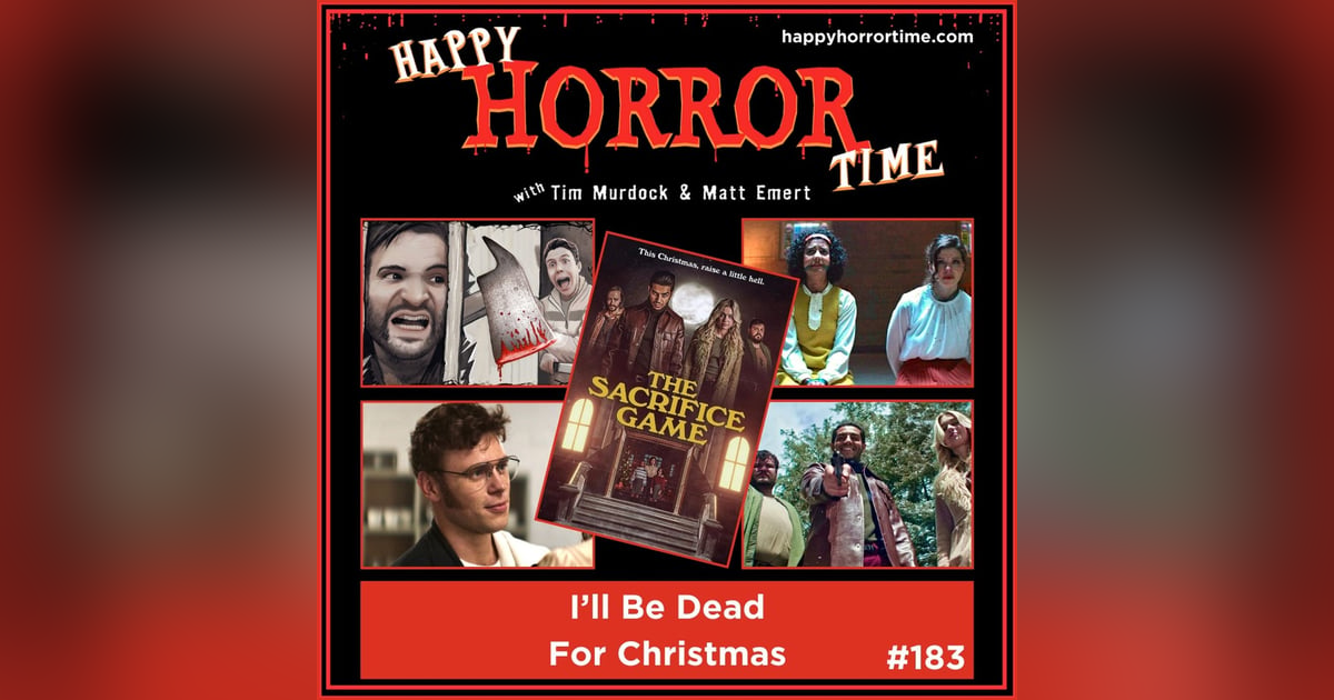 Ep 183: I'll Be Dead For Christmas Ep 183: I'll Be Dead For Christmas