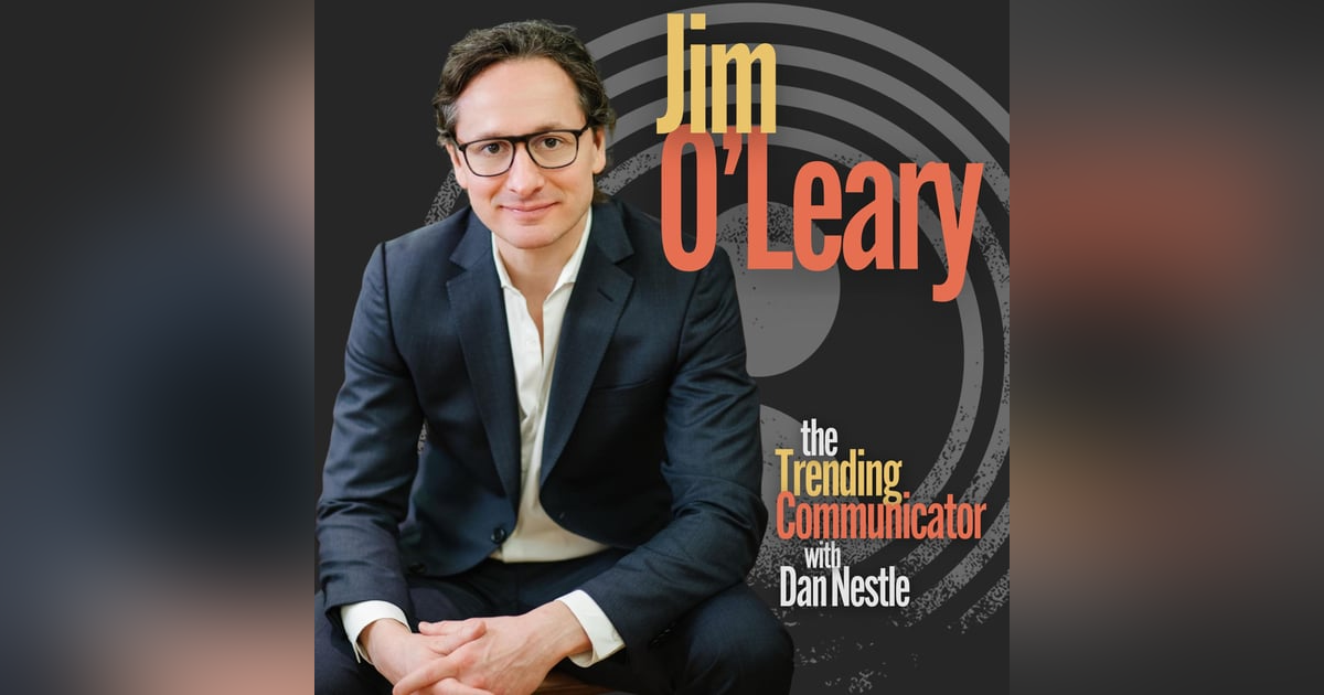 The Rise of the Multidimensional Communicator - with Jim O'Leary The Rise of the Multidimensional Communicator - with Jim O'Leary