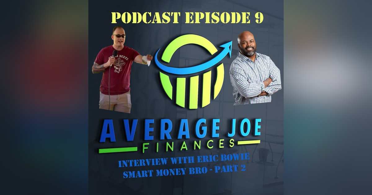 9. Pt 2 Smart Money Bro with Eric Bowie 9. Pt 2 Smart Money Bro with Eric Bowie