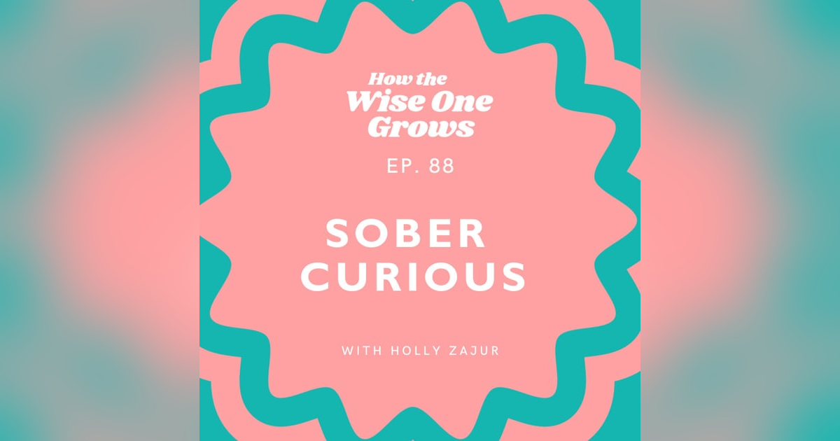 Sober Curious: Questioning the Norms of Alcohol Consumption- Part 1 (88) Sober Curious: Questioning the Norms of Alcohol Consumption- Part 1 (88)