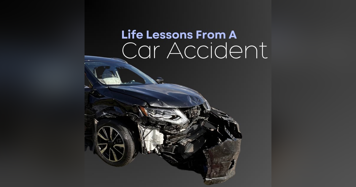 E339: Life Lessons from a car accident E339: Life Lessons from a car accident