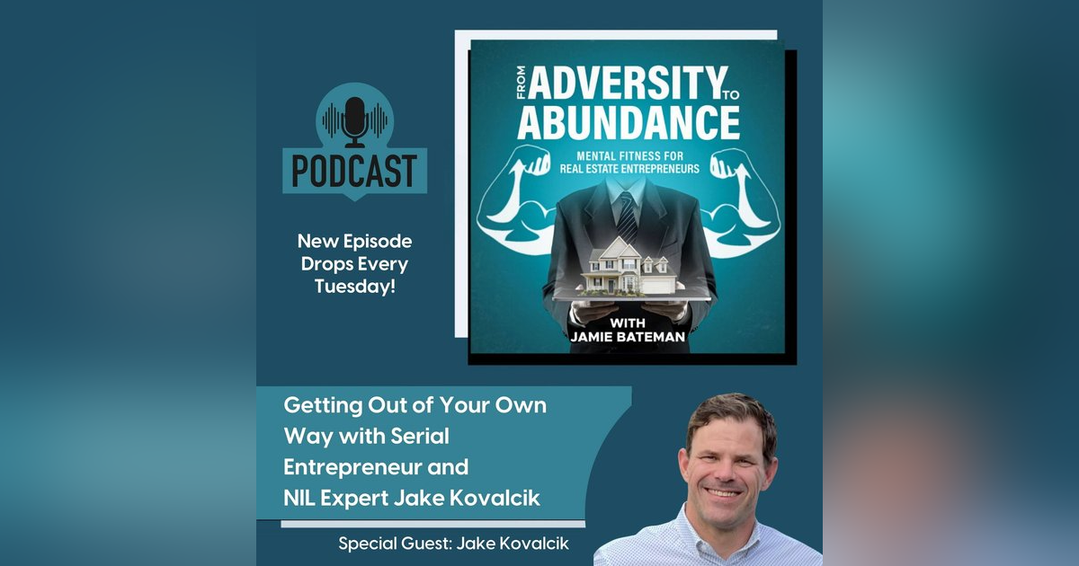 Getting Out of Your Own Way with Serial Entrepreneur and NIL Expert Jake Kovalcik Getting Out of Your Own Way with Serial Entrepreneur and NIL Expert Jake Kovalcik