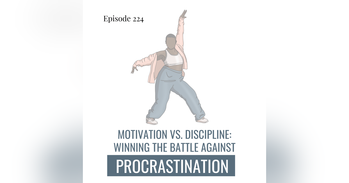 224. Motivation Vs. Discipline: Winning the Battle Against Procrastination 224. Motivation Vs. Discipline: Winning the Battle Against Procrastination