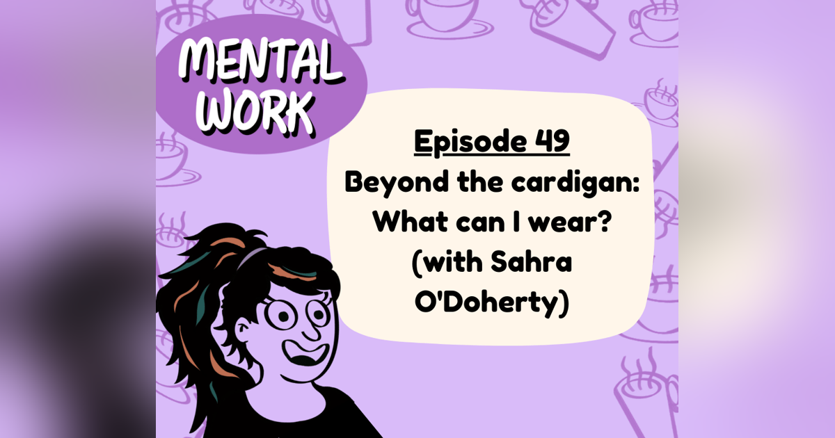 Beyond the cardigan: What can I wear? (with Sahra O'Doherty) Beyond the cardigan: What can I wear? (with Sahra O'Doherty)