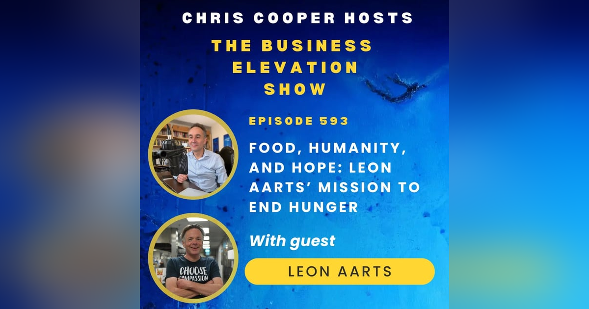 Food, Humanity, and Hope: Leon Aarts’ Mission to End Hunger with Leon Aarts Food, Humanity, and Hope: Leon Aarts’ Mission to End Hunger with Leon Aarts