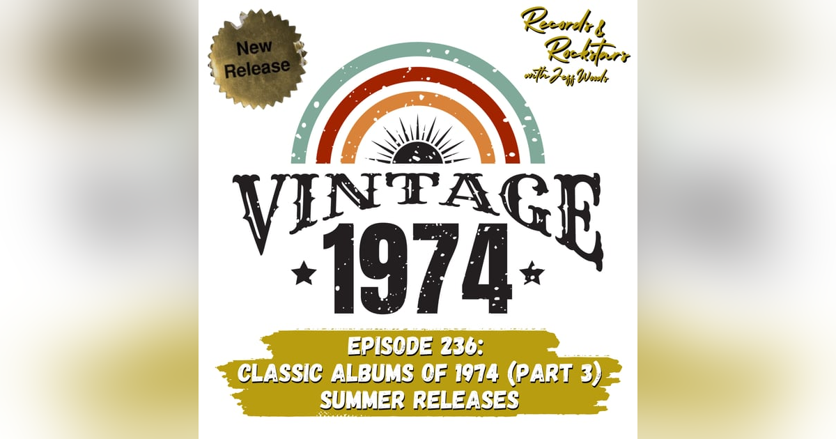 236: Classic Albums of 1974 Part 3 Summer Releases 236: Classic Albums of 1974 Part 3 Summer Releases