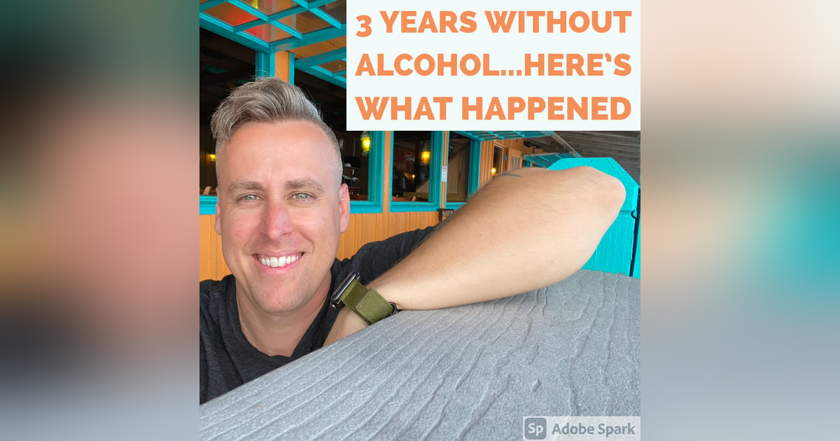 3 Years Without Alcohol: Here's 5 Ways My Life Changed For The Better BONUS EP 1 3 Years Without Alcohol: Here's 5 Ways My Life Changed For The Better BONUS EP 1