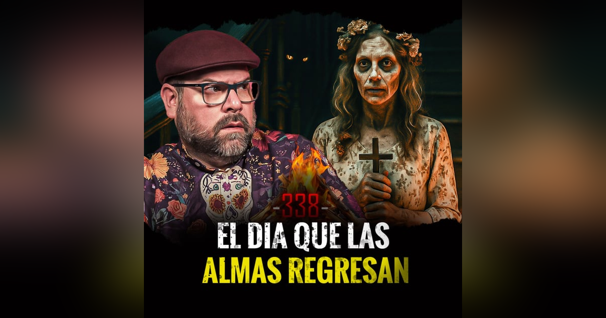 Especial de Halloween y Día de Muertos Parte 2 | EP 338 Especial de Halloween y Día de Muertos Parte 2 | EP 338