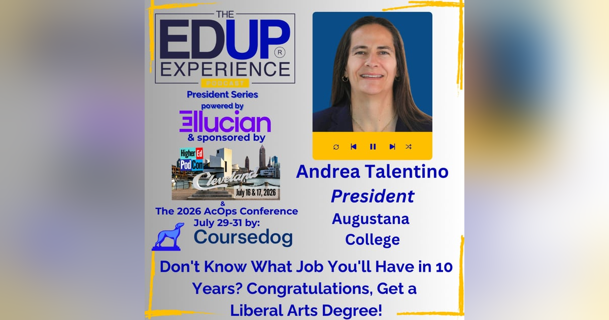 Don't Know What Job You'll Have in 10 Years? Congratulations, Get a Liberal Arts Degree! - with Andrea Talentino, President, Augustana College Don't Know What Job You'll Have in 10 Years? Congratulations, Get a Liberal Arts Degree! - with Andrea Talentino, President, Augustana College