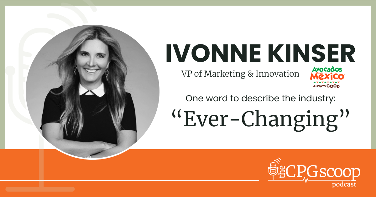 Ivonne Kinser: Vice President of Marketing & Innovation, Avocados From Mexico Ivonne Kinser: Vice President of Marketing & Innovation, Avocados From Mexico