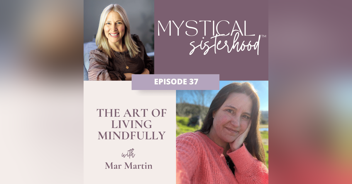 The Art Of Living Mindfully With Mar Martin The Art Of Living Mindfully With Mar Martin