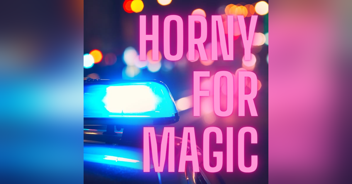 Episode 27 - Horny for Magic! Episode 27 - Horny for Magic!