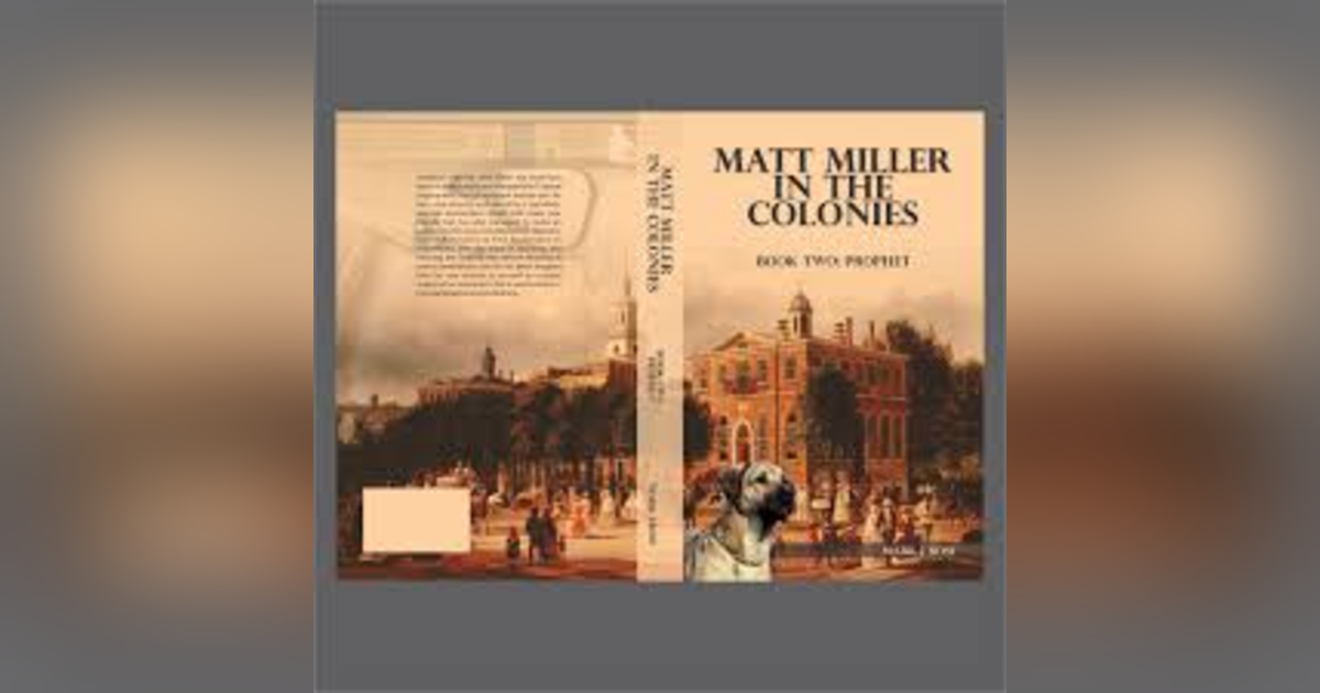 THE JOURNEYMAN MATT MILLER IN THE COLONIES BOOK SERIES 1001 INTERVIEWS MARK J. ROSE THE JOURNEYMAN MATT MILLER IN THE COLONIES BOOK SERIES 1001 INTERVIEWS MARK J. ROSE