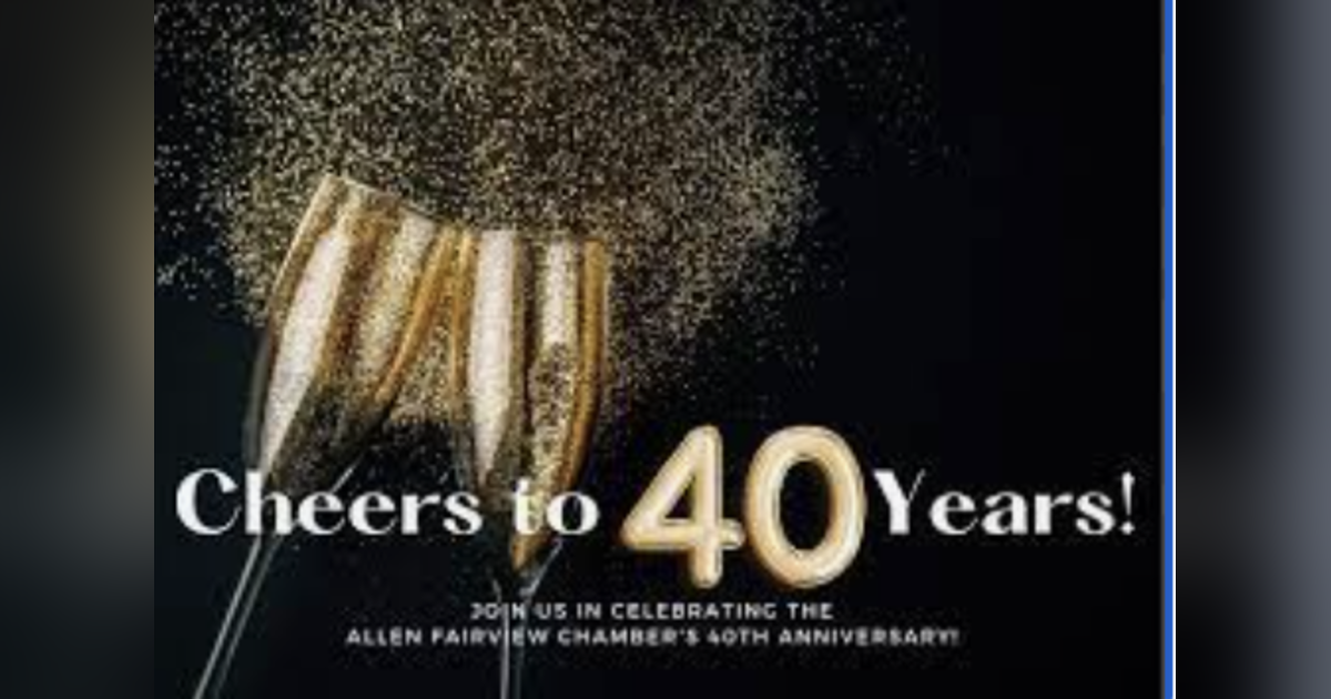 Allen Fairview Chamber of Commerce Celebrates 40 Years Allen Fairview Chamber of Commerce Celebrates 40 Years