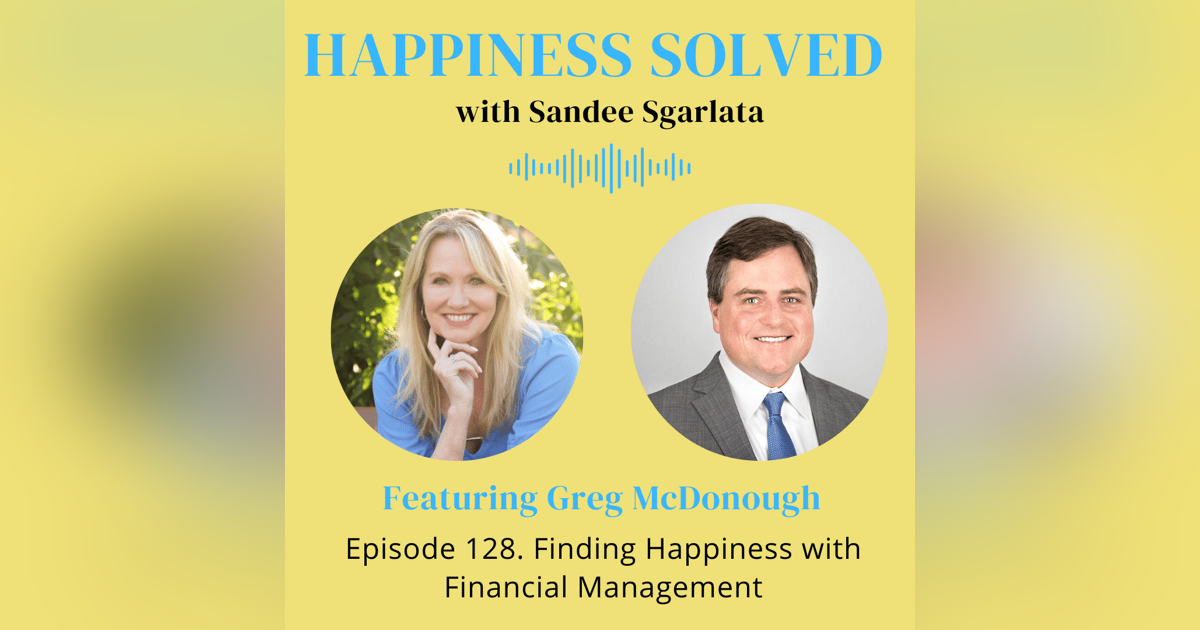128. Finding Happiness with Financial Management with Greg McDonough 128. Finding Happiness with Financial Management with Greg McDonough