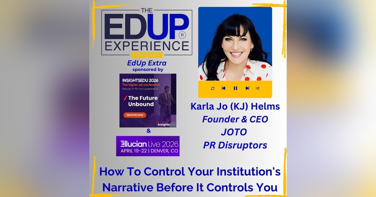 How To Control Your Institution's Narrative Before It Controls You - with Karla Jo (KJ) Helms, Founder & CEO, JOTO PR Disruptors How To Control Your Institution's Narrative Before It Controls You - with Karla Jo (KJ) Helms, Founder & CEO, JOTO PR Disruptors