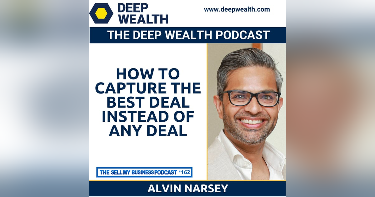 Post-Exit Entrepreneur Alvin Narsey On How To Capture The Best Deal Instead Of Any Deal (#162) Post-Exit Entrepreneur Alvin Narsey On How To Capture The Best Deal Instead Of Any Deal (#162)