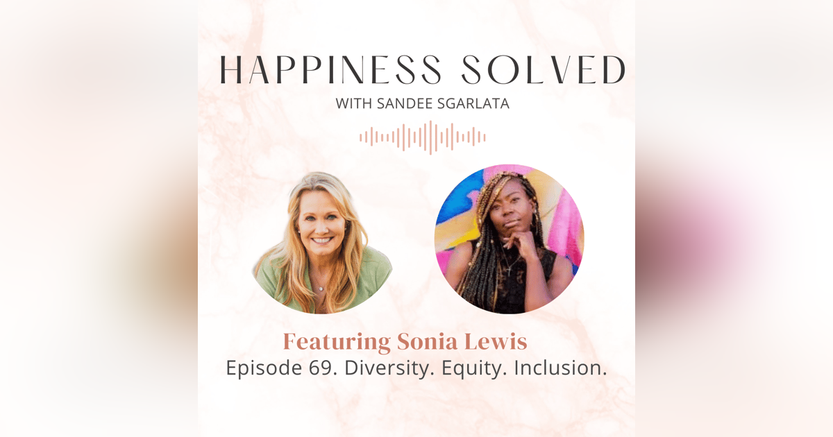 69. Diversity Equity Inclusion: Interview with Sonia Lewis 69. Diversity Equity Inclusion: Interview with Sonia Lewis