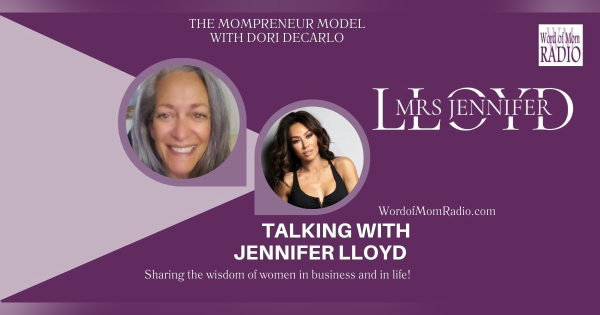 Jennifer Lloyd on The Mompreneur Model with Dori DeCarlo on WoMRadio Jennifer Lloyd on The Mompreneur Model with Dori DeCarlo on WoMRadio