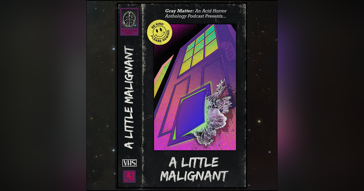 31 - A Little Malignant 31 - A Little Malignant