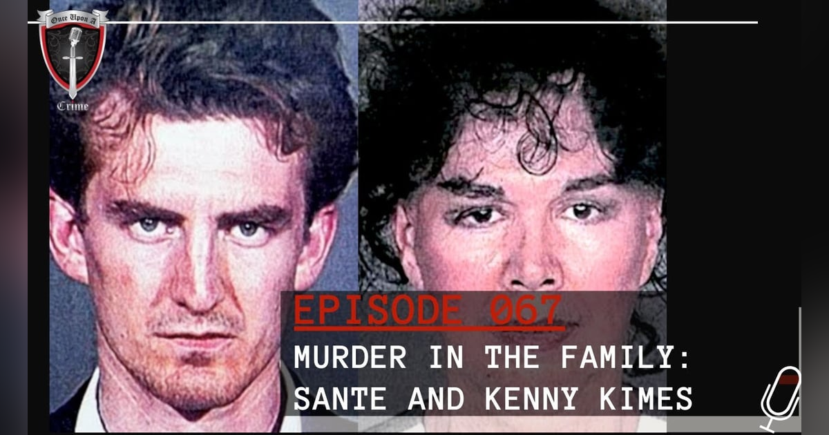 S2 Ep67: Murder in the Family: Sante and Kenny Kimes S2 Ep67: Murder in the Family: Sante and Kenny Kimes