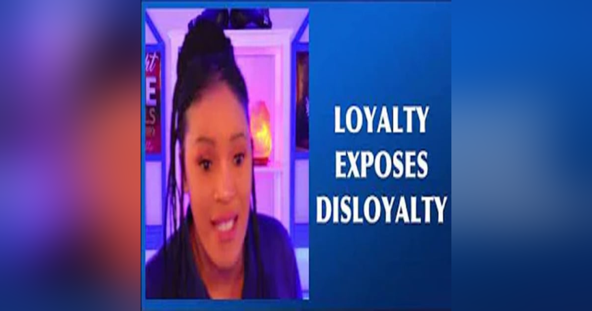 How Loyalty Exposes Disloyalty Part 2 How Loyalty Exposes Disloyalty Part 2