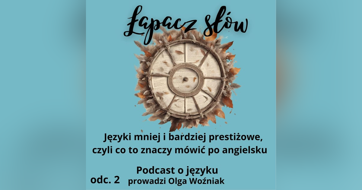 Języki mniej i bardziej prestiżowe, czyli co to znaczy mówić po angielsku Języki mniej i bardziej prestiżowe, czyli co to znaczy mówić po angielsku