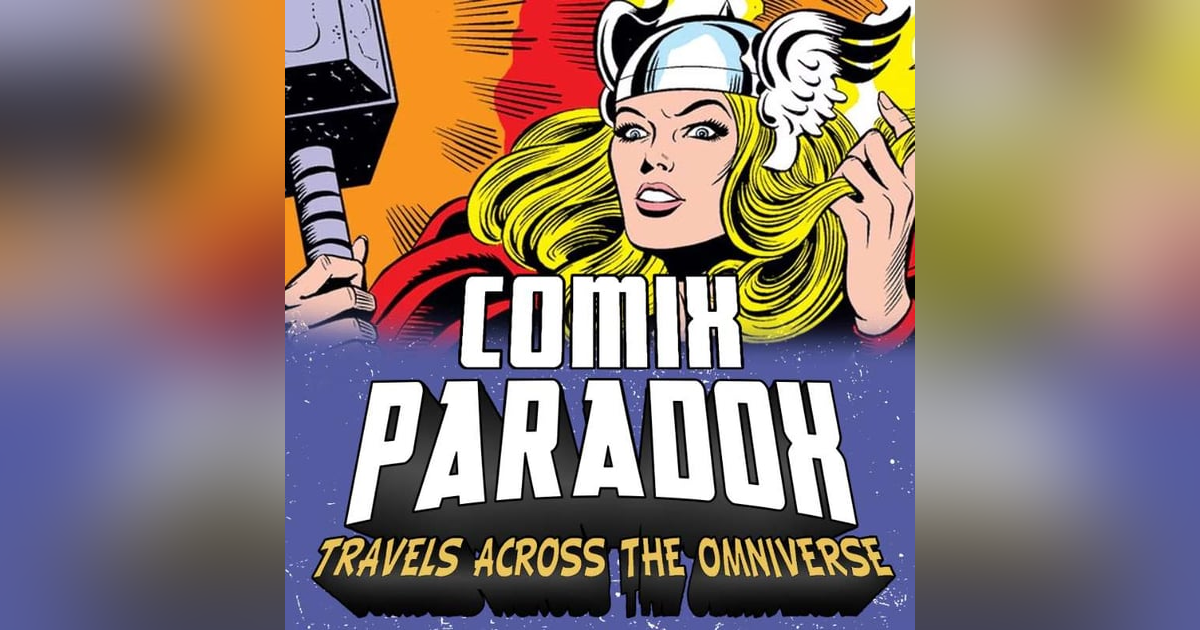 Ep.7 – What If Jane Foster Had Found the Hammer of Thor? on Comix Paradox Ep.7 – What If Jane Foster Had Found the Hammer of Thor? on Comix Paradox