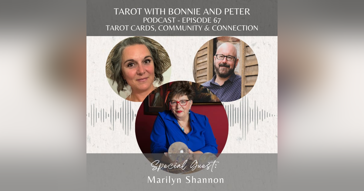 Ep 67 – Tarot Cards, Community & Connection with Marilyn Shannon Ep 67 – Tarot Cards, Community & Connection with Marilyn Shannon