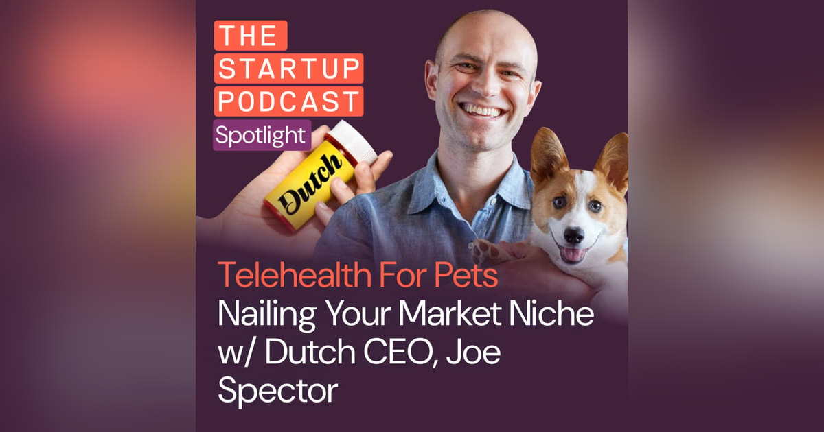 Nailing Your Market Niche w/ Dutch CEO, Joe Spector (Spotlight) Nailing Your Market Niche w/ Dutch CEO, Joe Spector (Spotlight)