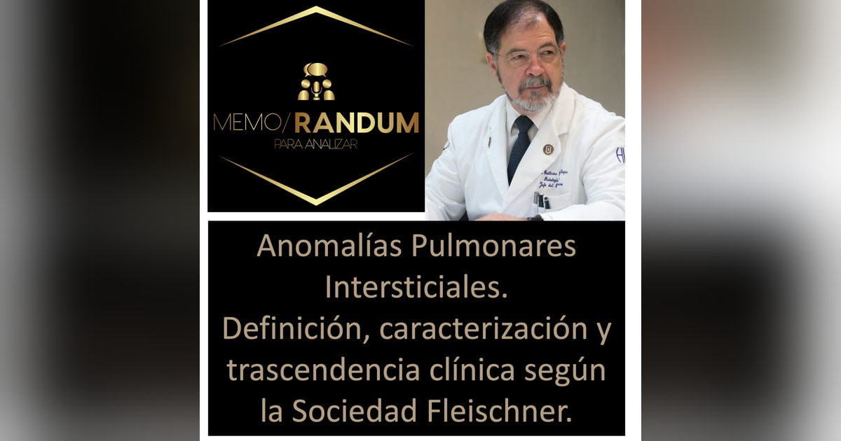 Anomalías Pulmonares Intersticiales. Definición, caracterización y trascendencia clínica según la Sociedad Fleischner. Anomalías Pulmonares Intersticiales. Definición, caracterización y trascendencia clínica según la Sociedad Fleischner.