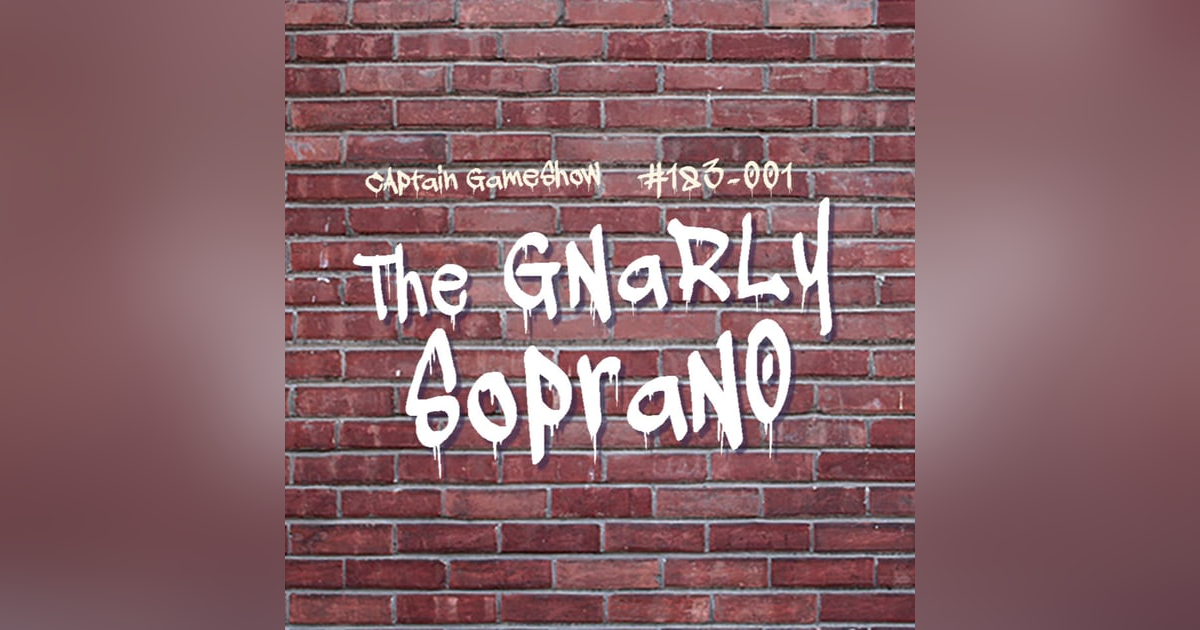 Episode 183: The Gnarly Soprano Episode 183: The Gnarly Soprano