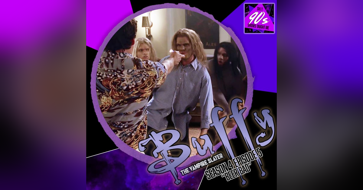 Buffy the Vampire Slayer: Season 4 Episode 5 - Beer Bad Buffy the Vampire Slayer: Season 4 Episode 5 - Beer Bad