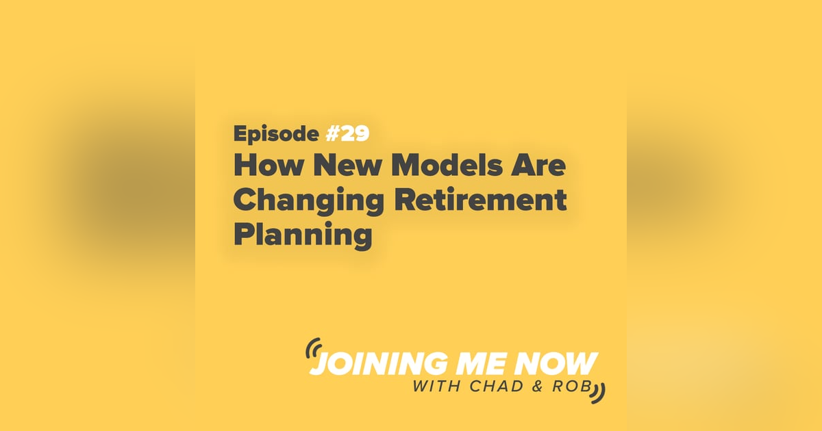 Joining Me Now Ep. 29: How New Models Are Changing Retirement Planning Joining Me Now Ep. 29: How New Models Are Changing Retirement Planning