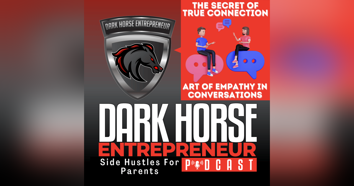 EP 459 Unlock the Secret of True Connection: Master the Art of Empathy in Your Conversations EP 459 Unlock the Secret of True Connection: Master the Art of Empathy in Your Conversations