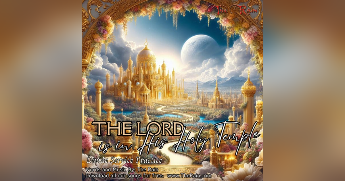 The Lord Is In His Holy Temple The Lord Is In His Holy Temple