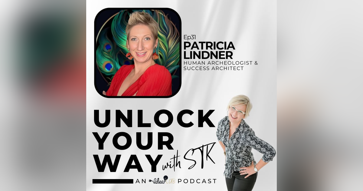 Ep31 Patricia Lindner - This Human Archaeologist's Approach to Unlocking Your True Potential Ep31 Patricia Lindner - This Human Archaeologist's Approach to Unlocking Your True Potential
