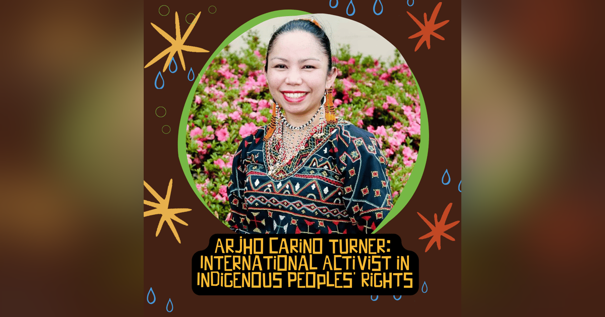 Arjho Carino Turner: International Activist in Indigenous Peoples' Rights Arjho Carino Turner: International Activist in Indigenous Peoples' Rights