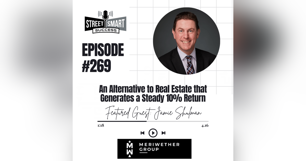 269: An Alternative To Real Estate That Generates A Steady 10% Return 269: An Alternative To Real Estate That Generates A Steady 10% Return