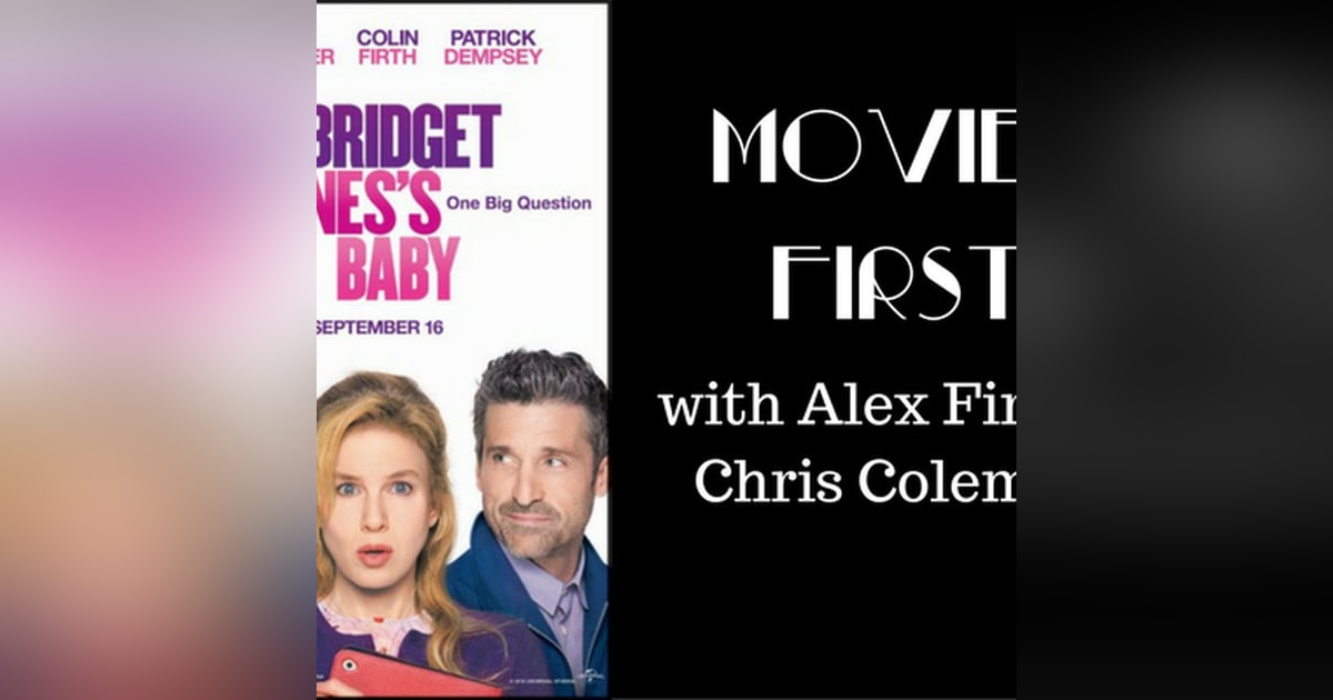 36: Movies First with Alex First & Chis Coleman - Bridget Jones's Baby 36: Movies First with Alex First & Chis Coleman - Bridget Jones's Baby