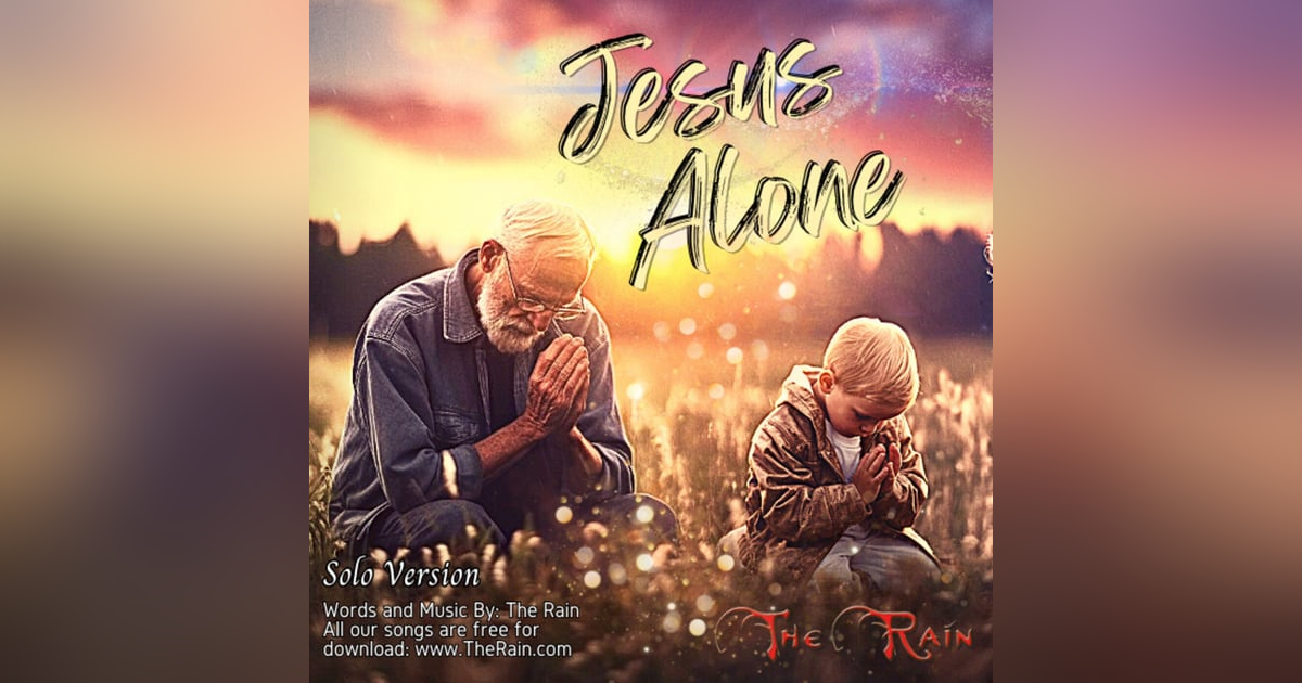 Jesus Alone - Solo Version Jesus Alone - Solo Version