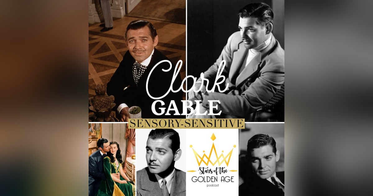 Clark Gable PART ONE (Sensory-Sensitive) Clark Gable PART ONE (Sensory-Sensitive)