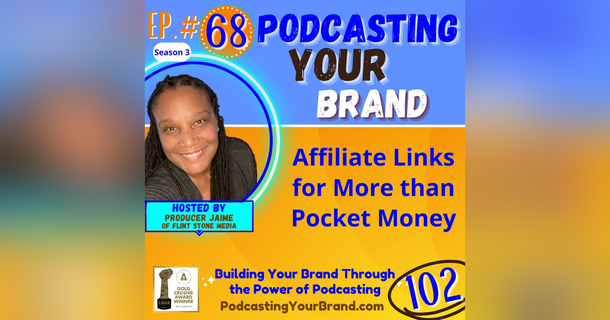 Podcasting Your Brand - Episode 68: Affiliate Links for More than Pocket Money (Podcasting 102) Podcasting Your Brand - Episode 68: Affiliate Links for More than Pocket Money (Podcasting 102)