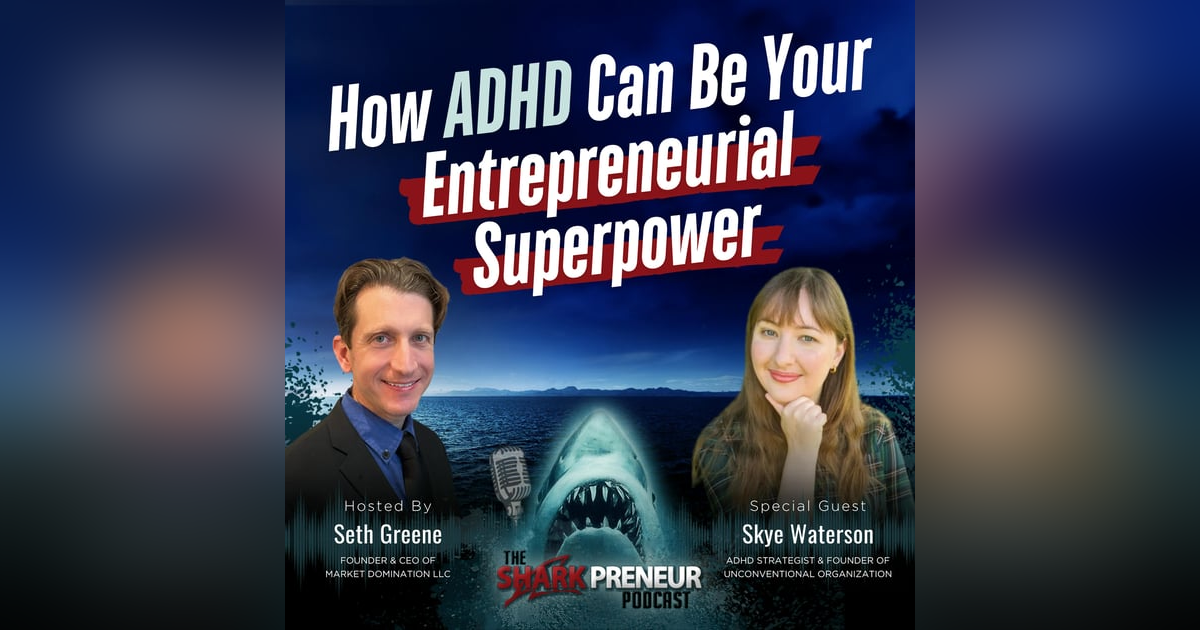 Episode 1155: How ADHD Can Be Your Entrepreneurial Superpower with Skye Waterson Episode 1155: How ADHD Can Be Your Entrepreneurial Superpower with Skye Waterson