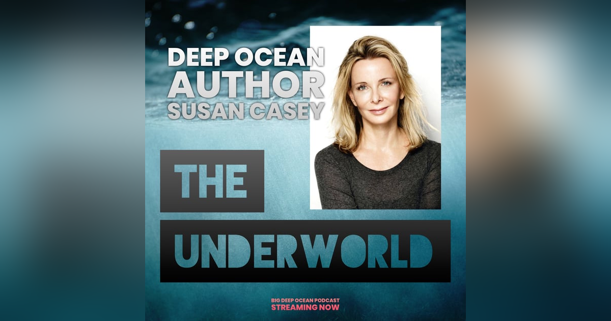 The Underworld: Deep Ocean Author Susan Casey On Why It Is Vital For Humanity To Look Even Deeper The Underworld: Deep Ocean Author Susan Casey On Why It Is Vital For Humanity To Look Even Deeper