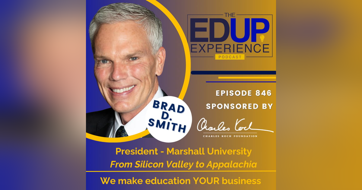 846: From Silicon Valley to Appalachia - with Brad D. Smith, President, Marshall University 846: From Silicon Valley to Appalachia - with Brad D. Smith, President, Marshall University