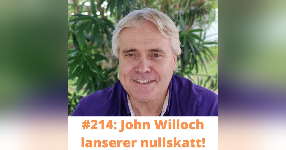 #214 John Willoch: Nullskatt er løsningen for fremtiden! #214 John Willoch: Nullskatt er løsningen for fremtiden!