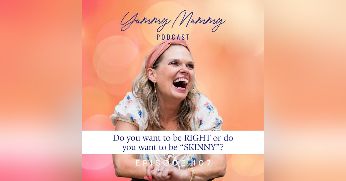 Do you want to be RIGHT or do you want to be "SKINNY"? Do you want to be RIGHT or do you want to be "SKINNY"?