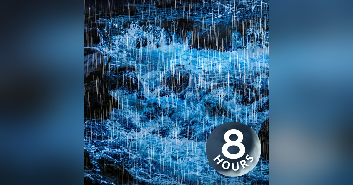 Rain Noise + River Sounds for Sleep | 8 Hours Rain Noise + River Sounds for Sleep | 8 Hours