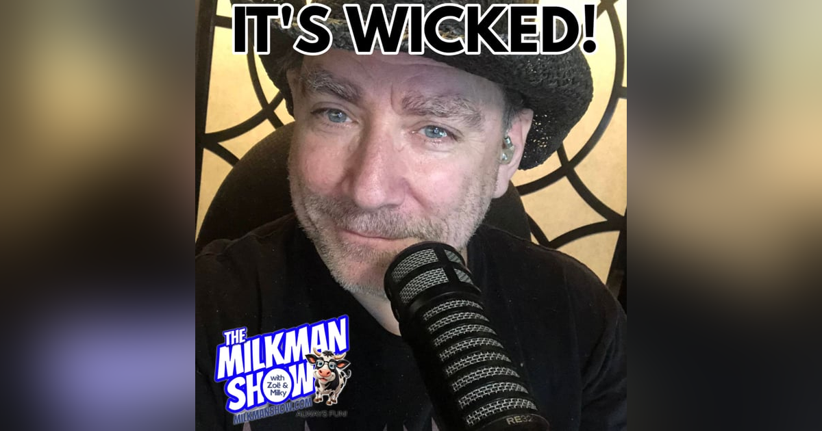 It's A WICKED Show! It's A WICKED Show!